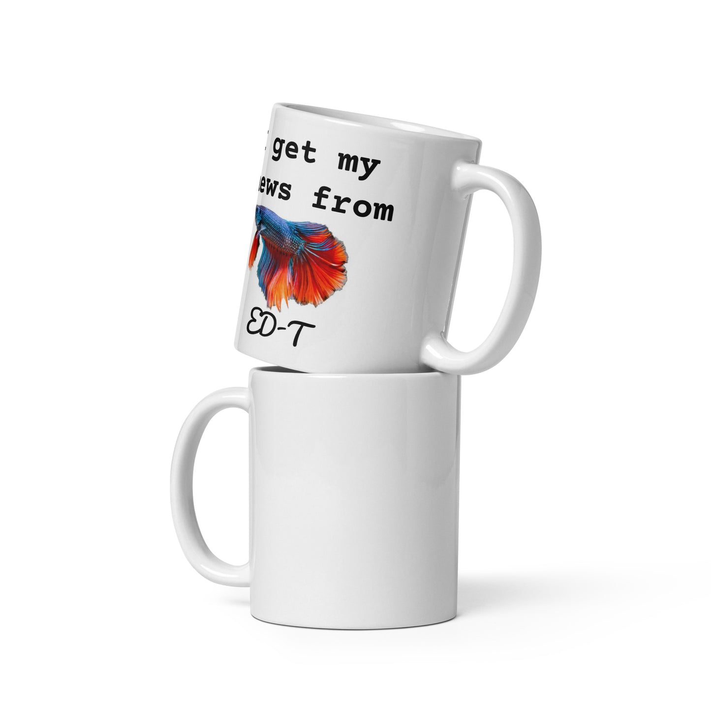 I Get My News From ED-T Mug