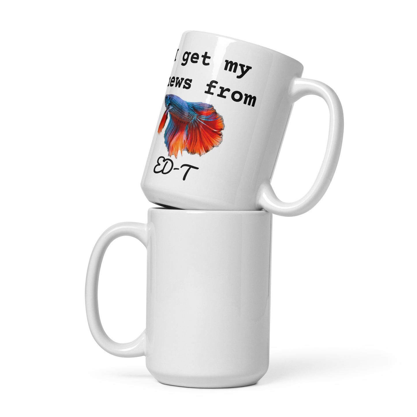 I Get My News From ED-T Mug
