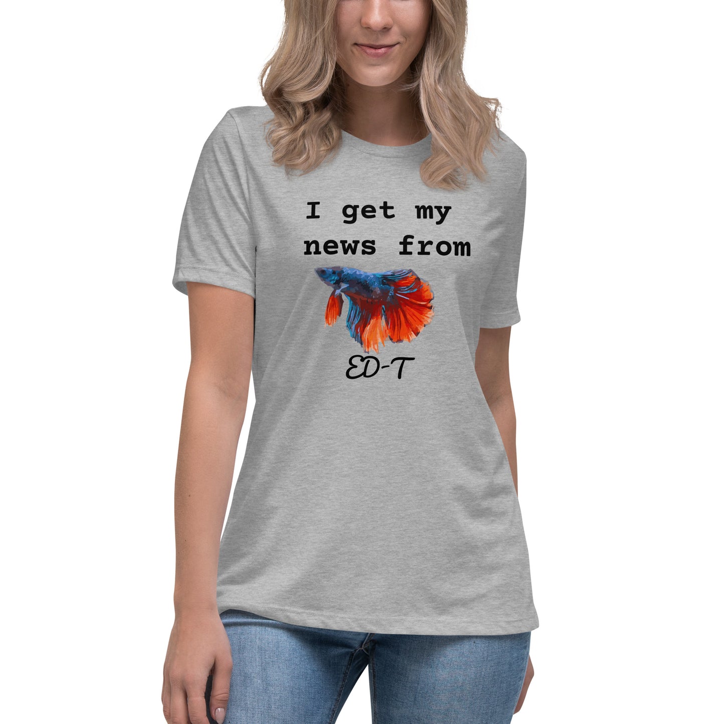 I get my news from ED-T the fish Women's T-Shirt