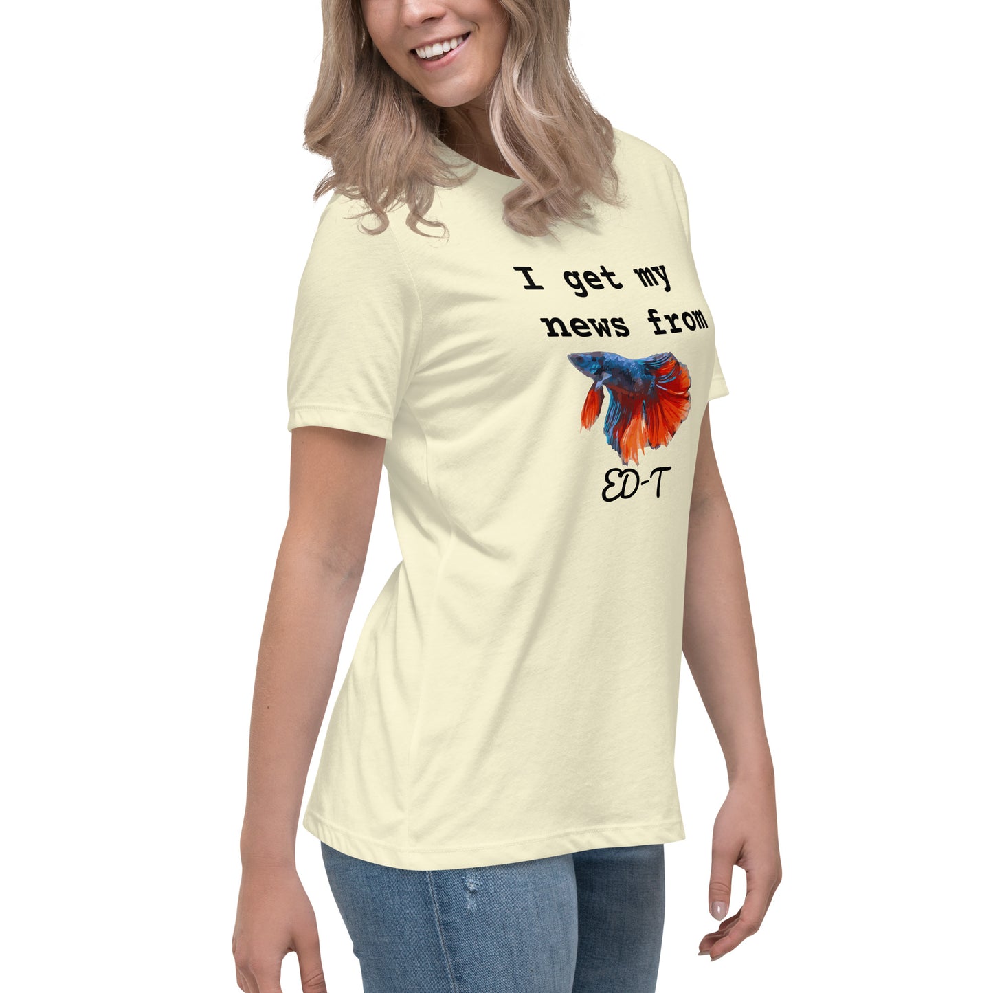 I get my news from ED-T the fish Women's T-Shirt