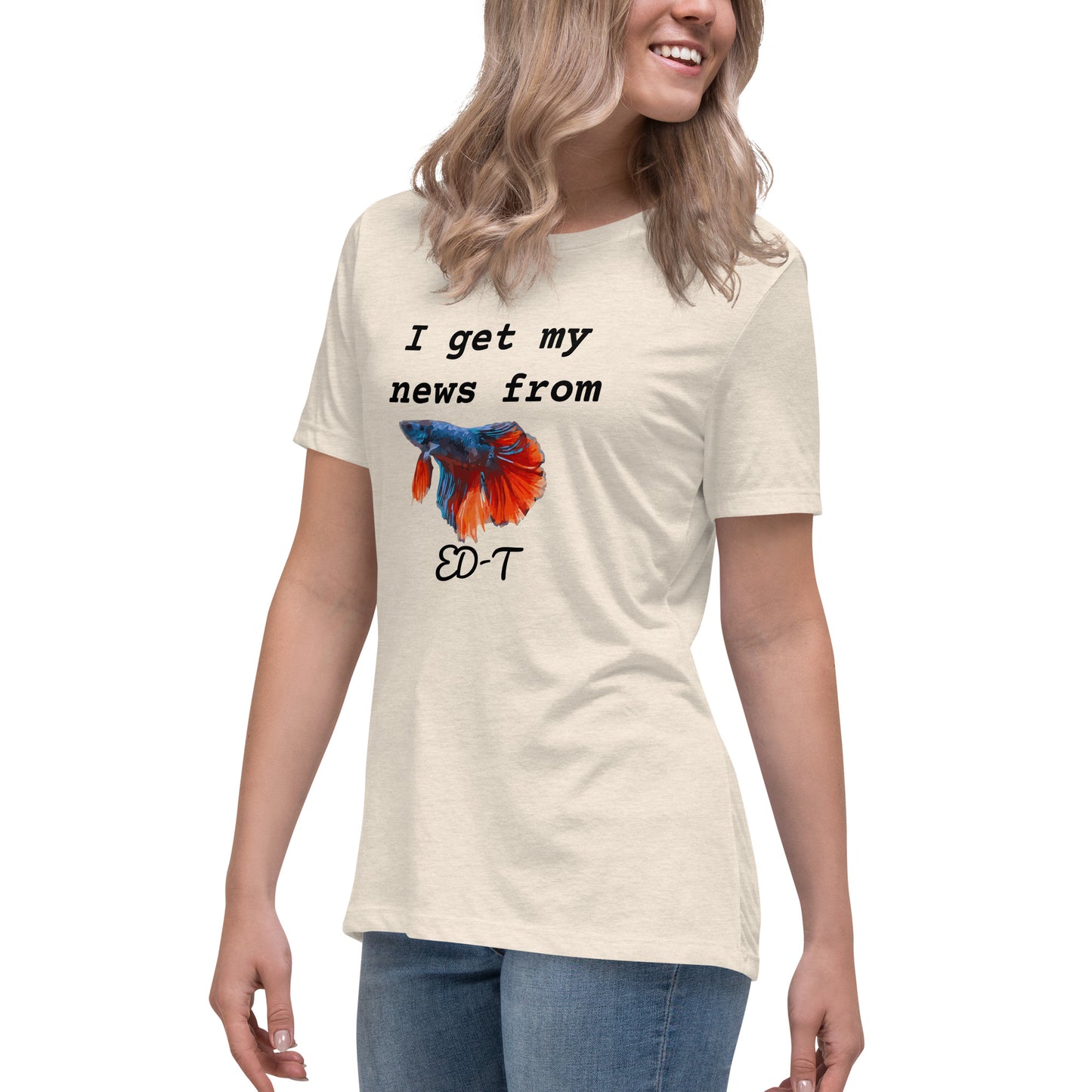 I get my news from ED-T the fish Women's T-Shirt