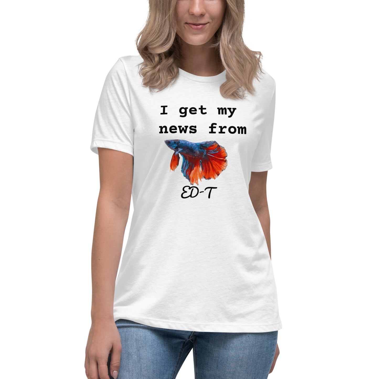 I get my news from ED-T the fish Women's T-Shirt