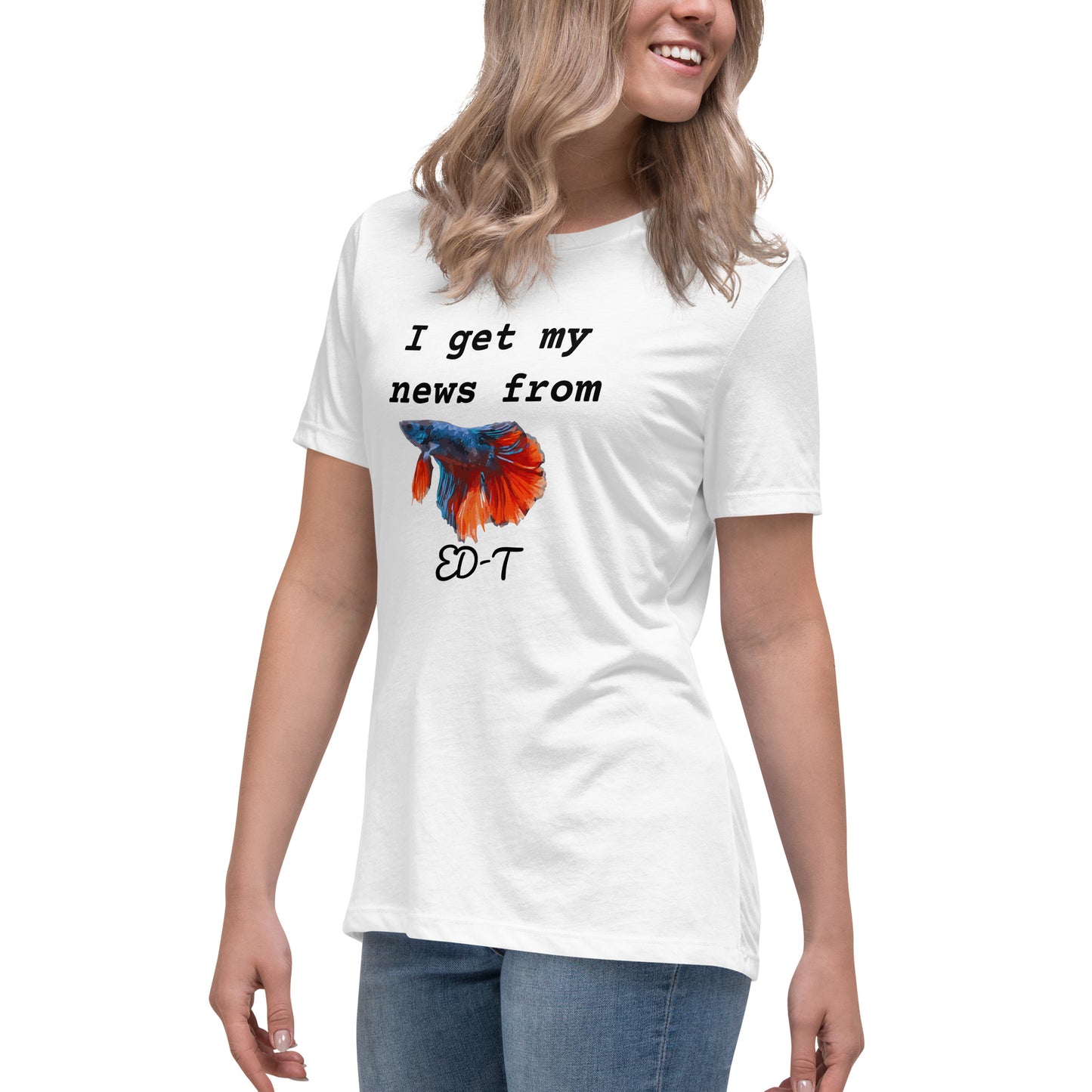 I get my news from ED-T the fish Women's T-Shirt