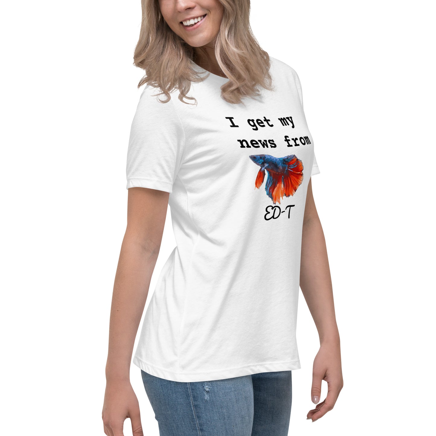 I get my news from ED-T the fish Women's T-Shirt