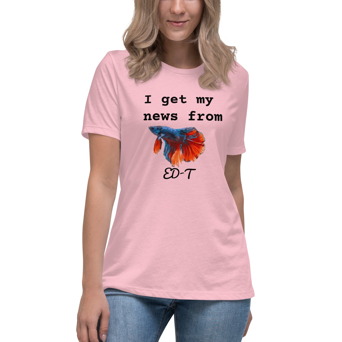 I get my news from ED-T the fish Women's T-Shirt